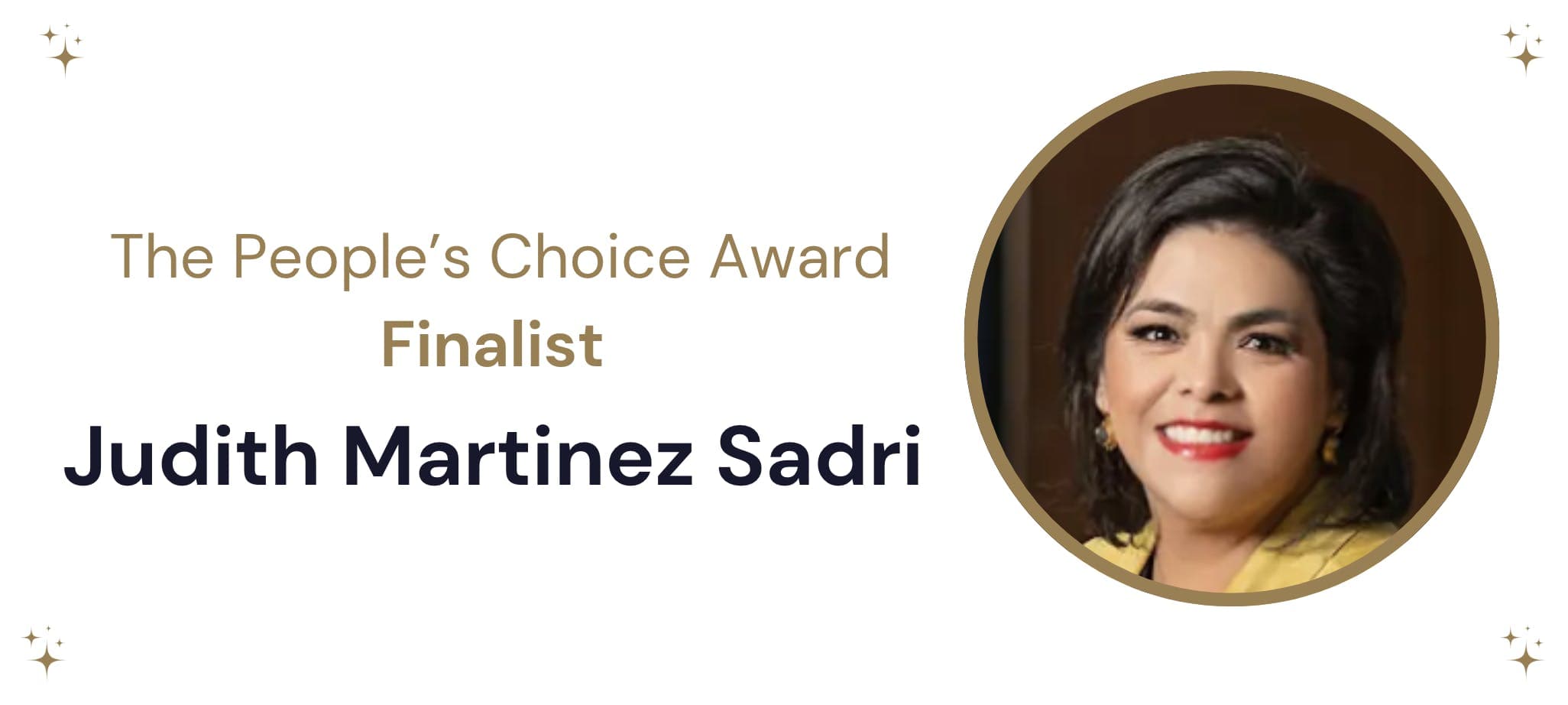 A white banner with a circular image of a smiling woman on the right hand side. To the left in gold writing it reads’ The People’s Choice Award Finalist’ under which it reads ‘Judith Martinez Sadrii’’ in navy text